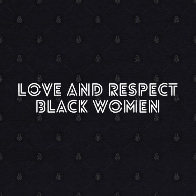 Love And Respect Black Women | African American by UrbanLifeApparel